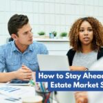 How to Stay Ahead of Real Estate Market Shifts
