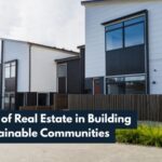 The Role of Real Estate in Building Sustainable Communities